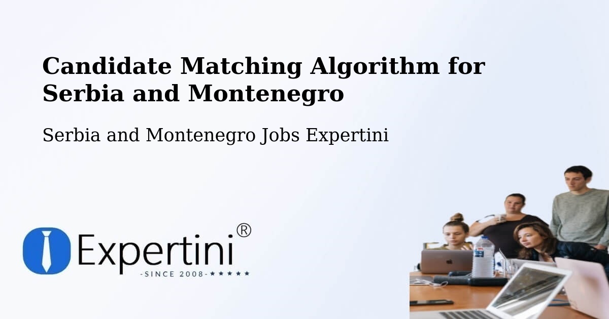Candidate Matching Algorithm Overview – Wembley - Serbia and Montenegro Jobs Expertini